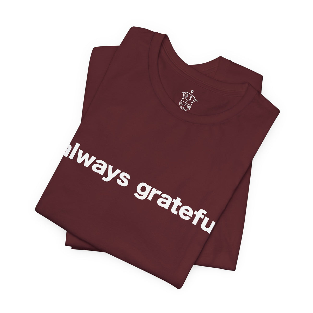 BIG K DA ROBOT, Always Grateful Abstract T-Shirt (Back Design)